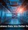 Turn Business Data Into Better Decisions