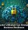 A Hacker&rsquo;s Mindset Can Strengthen Business Resilience